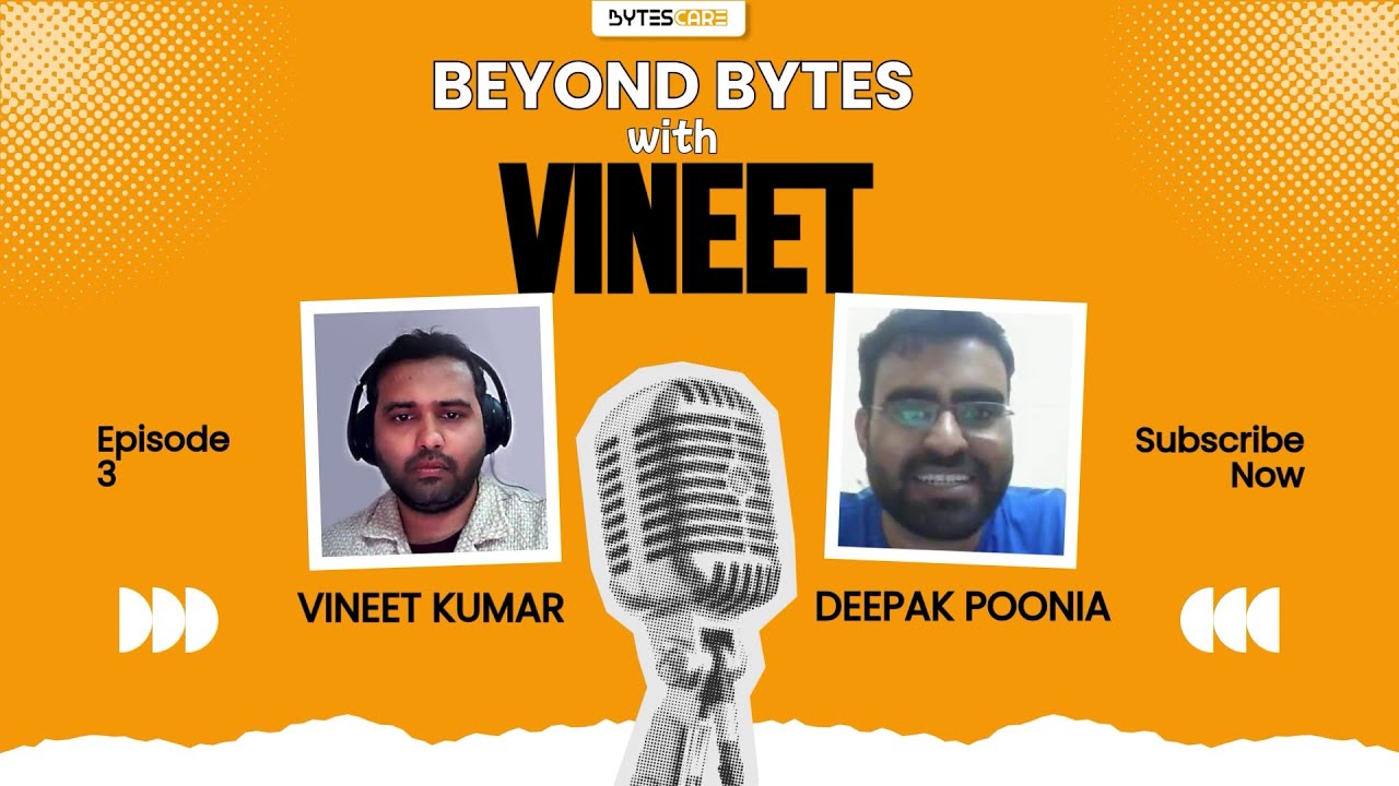 Beyond Bytes With Vineet - Episode 3 | Ft. Deepak, Co-Founder of Go ...