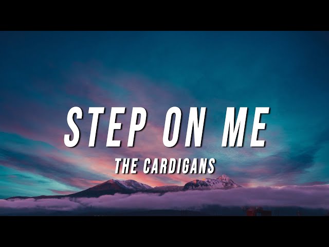 The Cardigans - Step On Me (Lyrics) class=