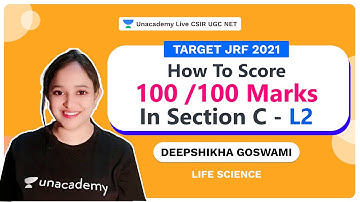 Target JRF 2021| How to score 100 /100 marks in section C - L2| Deepshikha Goswami| Unacademy CSIR