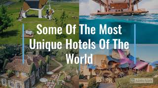 Some Of The Most Unique Hotels Of The World