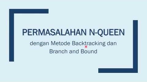 Permasalahan N-Queen dengan Metode Backtracking dan Branch and Bound
