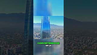 El Rascacielos más Alto de Santiago  Costanera Center