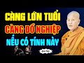 Càng Lớn Tuổi CÀNG ĐỔ NGHIỆP Nếu Có Tính Này - SC. Thích Nữ Tâm Tâm