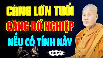 Càng Lớn Tuổi CÀNG ĐỔ NGHIỆP Nếu Có Tính Này - SC. Thích Nữ Tâm Tâm