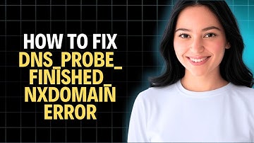 How To Fix Dns_probe_finished_nxdomain Error 2026 (Complete Walkthrough)