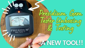 A NEW TOOL!!! Unboxing & Gem Stone Testing: Presidium Instruments Gem Tester II