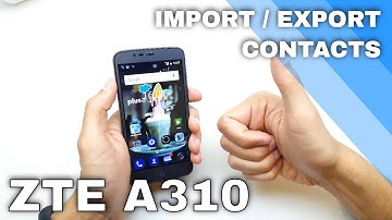 How to IMPORT / EXPORT Contacts in ZTE A310 – Copy Numbers