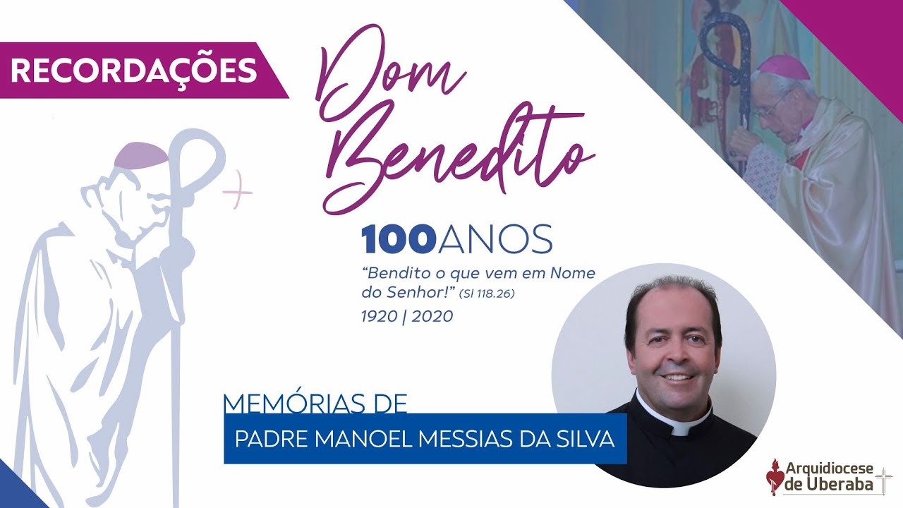 Recordações | Centenário Dom Benedito | Padre Manoel Messias da Silva