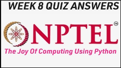 NPTEL ! Week 8 Quiz Answers! The joy of computing using python