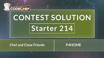 Chef and Close Friends | P4HOME | Starter 214 | CodeChef Official Solution