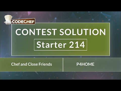 Chef and Close Friends | P4HOME | Starter 214 | CodeChef Official Solution