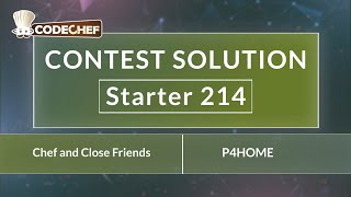 Celebrity Chef and Close Friends | P4HOME | Starter 214 | CodeChef Official Solution Profile