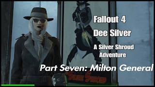 Fallout 4   Dee Silver A Shroud Adventure Pt  07  Milton General
