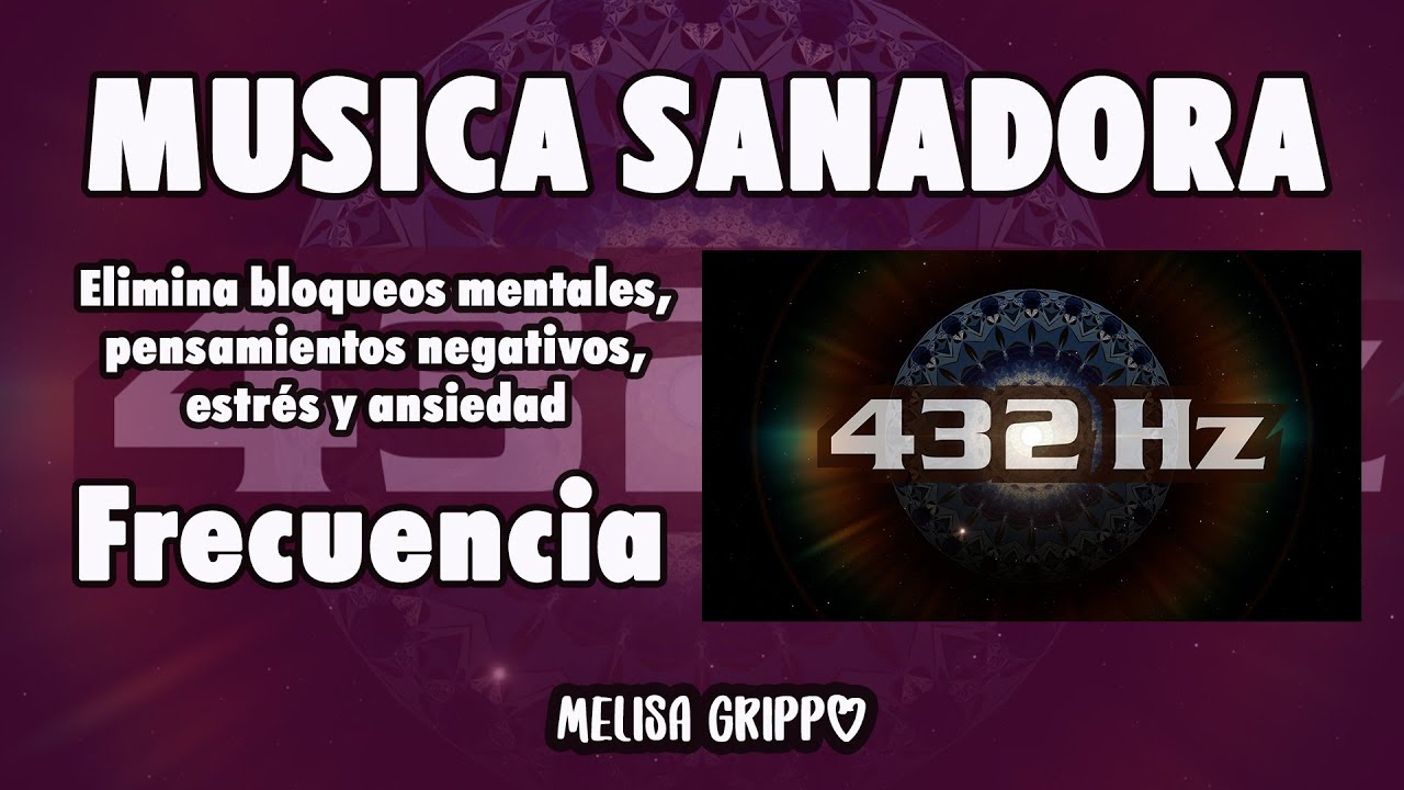 432 Hz / Elimina bloqueos, pensamientos negativos, estrés y ansiedad ...