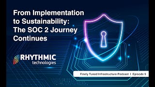 Finely Tuned Infrastructure - Ep. 9: The SOC 2 Journey Continues