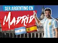 Es MUY FÁCIL ser ARGENTINO en MADRID 🇦🇷🇪🇸