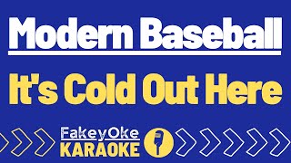 Modern Baseball - It's Cold Out Here [Karaoke]
