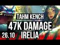 TAHM KENCH vs IRELIA (TOP) | 47K damage | KR Master | 26.10