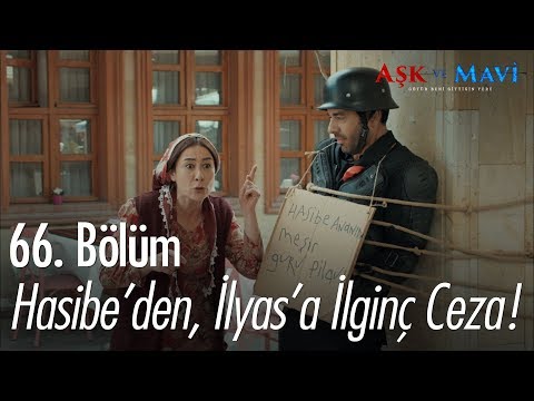 Hasibe'den, İlyas'a ilginç ceza! - Aşk ve Mavi 66.Bölüm