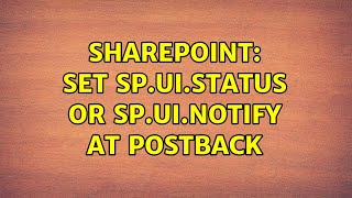 Sharepoint: Set SP.UI.Status or SP.UI.Notify at PostBack (3 Solutions!!)