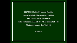 20170324 Sheikh Dr Ahmed Dewidar Jum'at Khutbah Sharpen Your Intuition with Qur'an Sunnah and Seerah