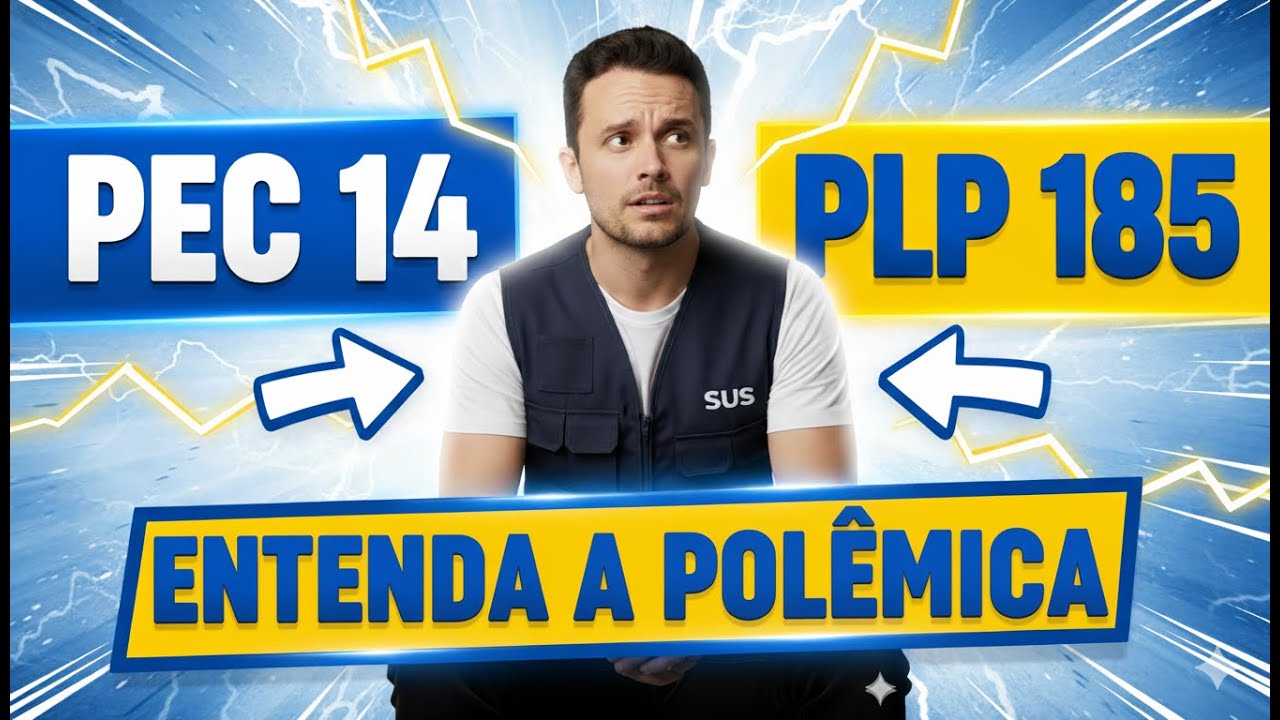 PEC 14 x PLP 185: Entenda a Polêmica que Divide os Agentes de Saúde