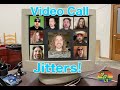 Zoom Call JITTERS!