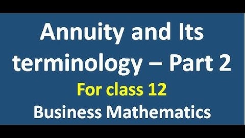 Annuity - Part 2 for class 12, Business Mathematics