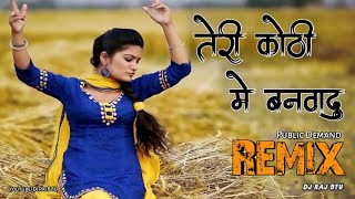 Teri Kothi Me Banwadu Chandigarh Sehar Dj Remix | Dholki Beat Edition | Haryanvi Songs | DJ RAJ BTU