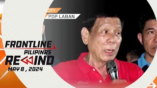 Frontline Pilipinas Rewind | May 8, 2024 #FrontlineRewind