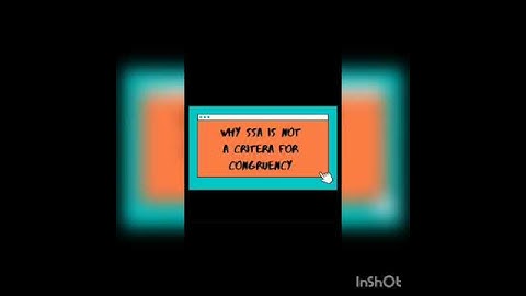 Why SSA is not the criteria of congruence