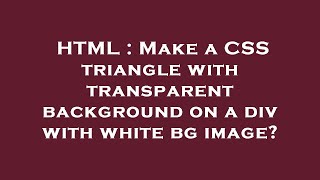 HTML : Make a CSS triangle with transparent background on a div with white bg image