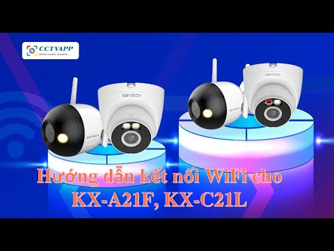 [KBVIEW Plus] Kết nối WiFi cho KX-A21F, KX-C21L