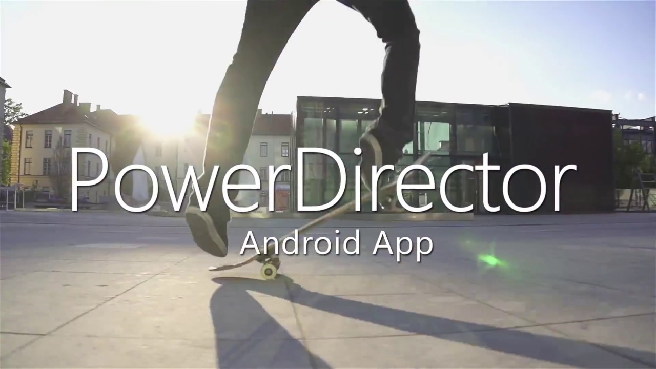 Free Download Apk PowerDirector Pro No Watermark | Aplikasi Editor Video