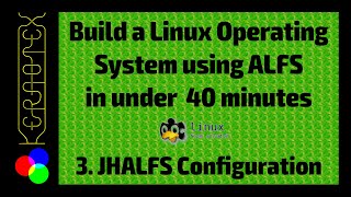 Part 3: JHALFS Configuration - How to build a Linux operating system in under 40 minutes using ALFS