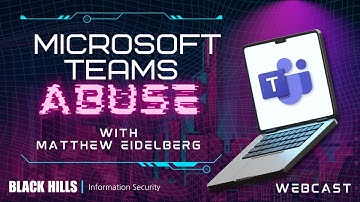 Microsoft Teams Abuse w/ Matthew Eidelberg