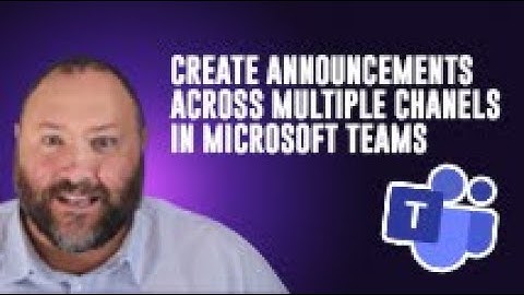 How to create an announcement across multiple channels in Teams