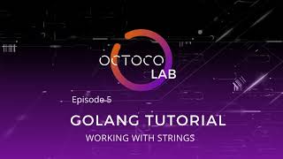 Working With Strings - Golang Tutorial Ep5.