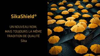 SikaShield Nouveau nom, toujours la même qualité