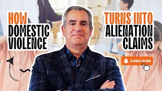 How Domestic Violence Turns into Alienation Claims