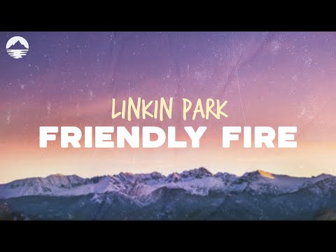 Linkin Park - Friendly Fire | Lyrics