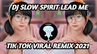 DJ SPIRIT LEAD ME SLOW REMIX TIK TOK VIRAL TERBARU FULL BASS 2021