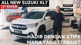 Review #71: ALL NEW SUZUKI XL7 | MANA TIPE YANG TERBAIK? |