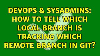 Celebrity DevOps & SysAdmins: How to tell which local branch is tracking which remote branch in Git? Wealth