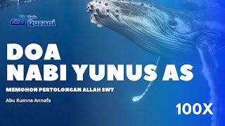 Doa Nabi Yunus AS 100X || Abu Rumna Annafa