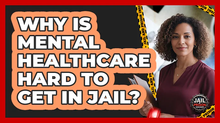 Why Is Mental Healthcare Hard To Get In Jail?