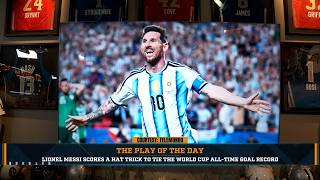Play Of The Day: Lionel Messi Scores A Hat Trick To Tie The World Cup All-Time Goal Record | 6/17/26