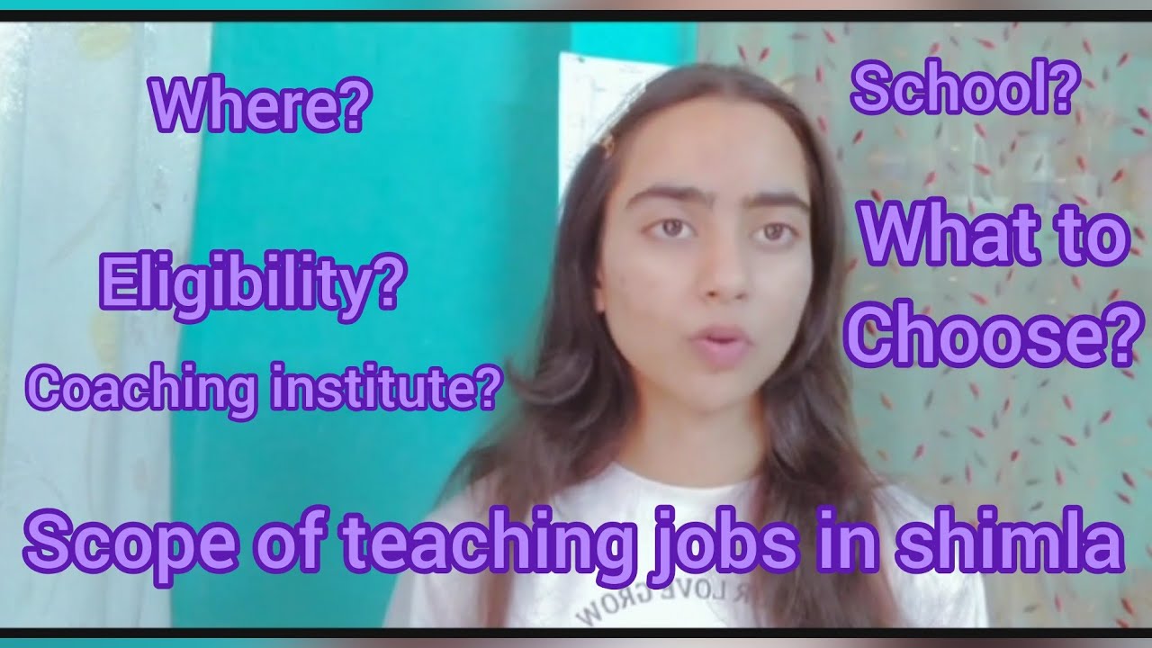 Scope Of Teaching Jobs In Shimla YouTube Scope Of Teaching Jobs In Shimla YouTube