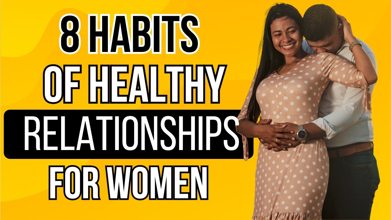 8 Habits Of Healthy Relationships For Women 👩‍❤️‍👨❤️👫