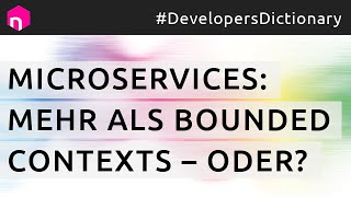 Microservices: Mehr als Bounded-Contexts – oder? // deutsch